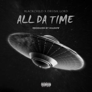 Drunk Lord的专辑All Da Time (feat. Blackchild) (Explicit)