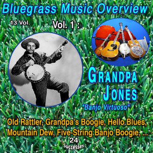 อัลบัม Bluegrass Music Overview 13 Vol. Vol. 1 Grandpa Jones "Banjo Virtuoso (24 Successes) (Explicit) ศิลปิน Grandpa Jones