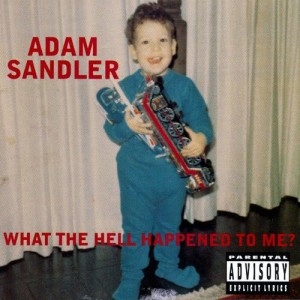อัลบัม What The Hell Happened To Me? (DMD Album) ศิลปิน Adam Sandler