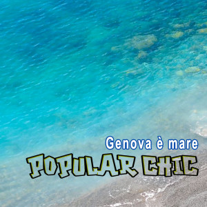 Listen to Genova è mare (Remix) song with lyrics from Popular Chic