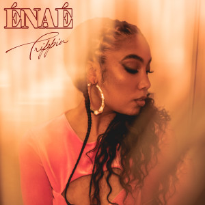 Listen to Trippin (Explicit) song with lyrics from ÉNAÉ