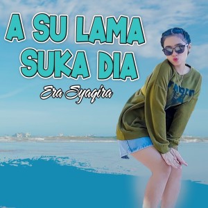 收听Era Syaqira的A Su Lama Suka Dia (Cover)歌词歌曲