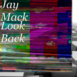 收听Jay Mack的Look Back歌词歌曲