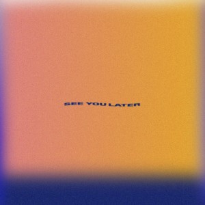 ดาวน์โหลดและฟังเพลง See You Later พร้อมเนื้อเพลงจาก Chocoholic