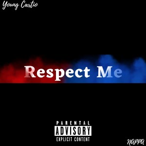 收聽Young Cartio的Respect Me (Explicit)歌詞歌曲