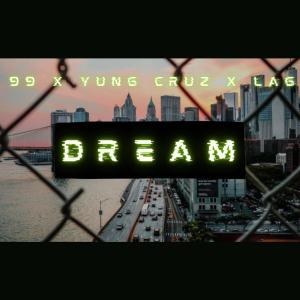 收聽99的DREAM (feat. YUNG CRUZ & LAG) (Explicit)歌詞歌曲