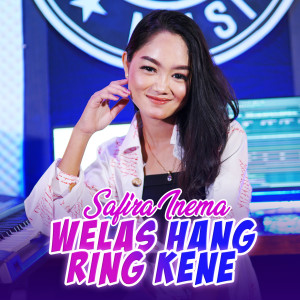 Dengarkan Welas Hang Ring Kene lagu dari Safira Inema dengan lirik
