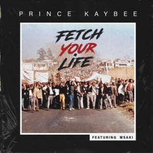 收聽Prince Kaybee的Fetch Your Life (Edit)歌詞歌曲