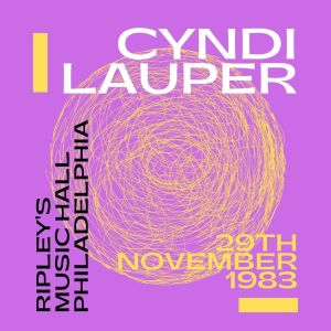 Cyndi Lauper: Ripley's Music Hall, Philadelphia, 29th November 1983