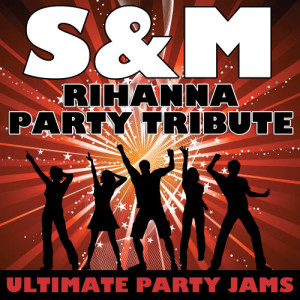 收聽Ultimate Party Jams的S&M (Rihanna Party Tribute)歌詞歌曲