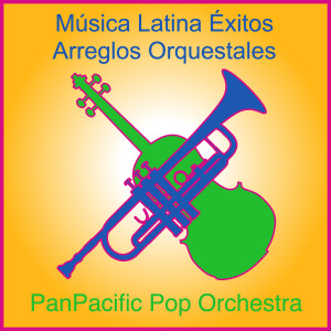 PanPacific Pop Orchestra的專輯Música Latina Éxitos Arreglos Orquestales