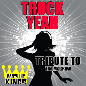 ดาวน์โหลดและฟังเพลง Truck Yeah (Tribute to Tim Mcgraw) พร้อมเนื้อเพลงจาก Party Hit Kings