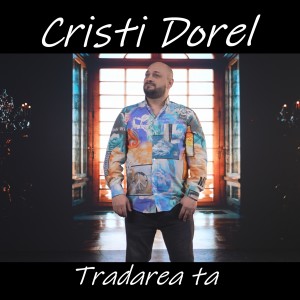 Album Tradarea ta from Cristi Dorel