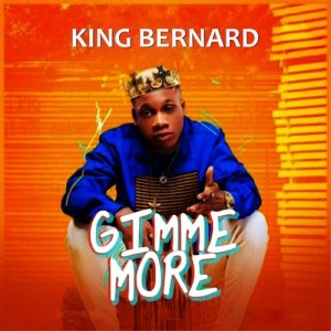 Listen to Gimmie More song with lyrics from King Bernard