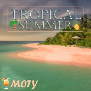Tropical Summer dari MoTy