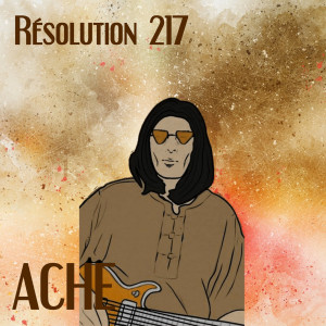 Listen to Résolution 217 song with lyrics from Ache