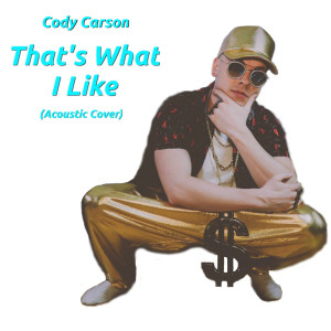 ดาวน์โหลดและฟังเพลง That's What I Like (Acoustic Cover) พร้อมเนื้อเพลงจาก Cody Carson