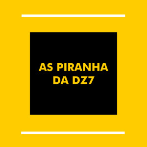 收聽DJ 7W的As Piranhas da Dz7 (Explicit)歌詞歌曲