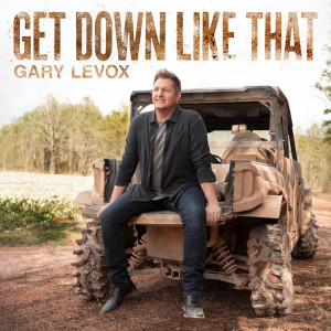 ดาวน์โหลดและฟังเพลง Get Down Like That พร้อมเนื้อเพลงจาก Gary LeVox