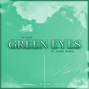 DJ TANI的專輯Green Eyes (feat. Jaime Deraz)