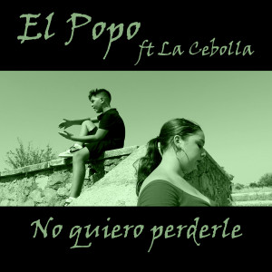 Listen to No Quiero Perderle song with lyrics from El Popo