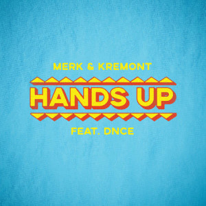 ดาวน์โหลดและฟังเพลง Hands Up พร้อมเนื้อเพลงจาก Merk & Kremont
