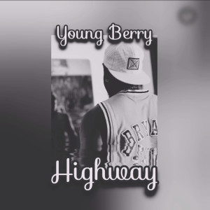 Listen to Highway (Explicit) song with lyrics from Young Berry