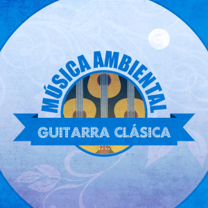 Antonio De Lucena的專輯Música Ambiental Guitarra Clásica