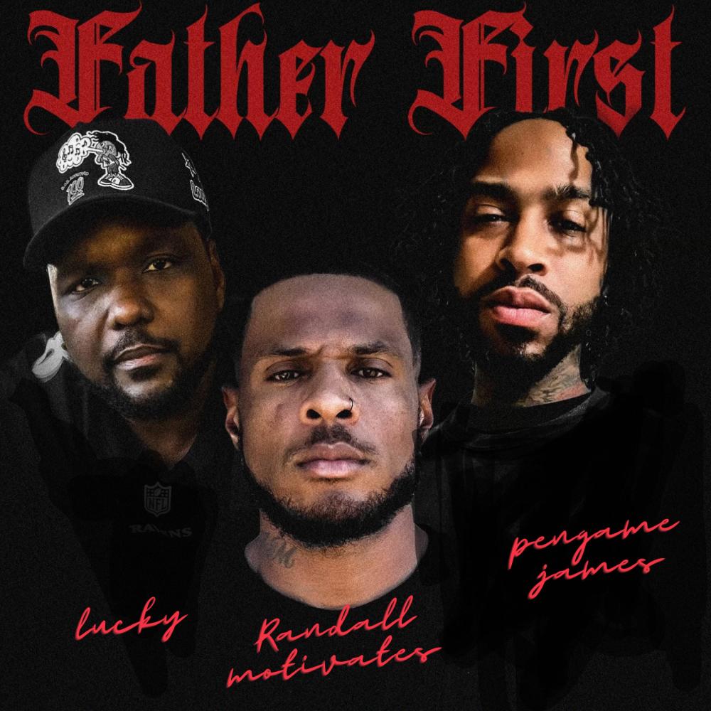 Father First (feat. Lucky & Pengame James) (Explicit)