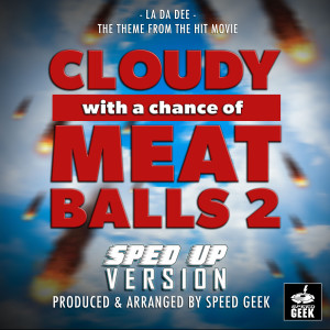 La Da Dee (From "Cloudy With A Chance Of Meatballs 2") (Sped-Up Version) dari Speed Geek