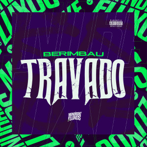 DJ NELHE的专辑Berimbau Travado (Explicit)