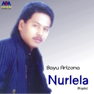 收听Bayu Arizona的Nurlela (Koplo)歌词歌曲
