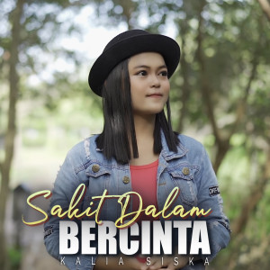 收听Kalia Siska的Sakit Dalam Bercinta (Reggae Ska Remix)歌词歌曲