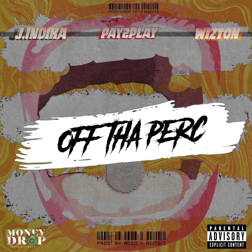 Off Tha Perc (feat. J.Indika, Pay2Play & Wizton) (Explicit)