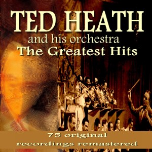 Ted Heath and his Orchestra的專輯The Greatest Hits
