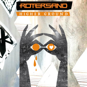 收聽ROTERSAND的Higher Ground (Unrestrained Remix)歌詞歌曲