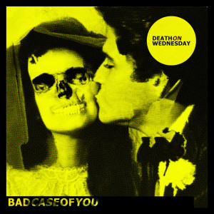 Death On Wednesday的專輯Bad Case of You