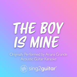 the boy is mine (Originally Performed by Ariana Grande) (Acoustic Guitar Karaoke)