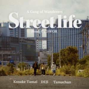 Album Street Life (feat. A Gang of Wanderers) from タマイコウスケ