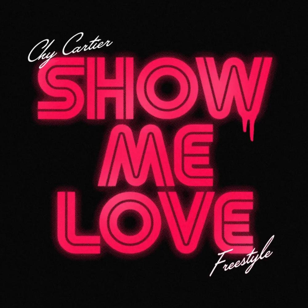 Show Me Love (feat. Chy Cartier) (Explicit)