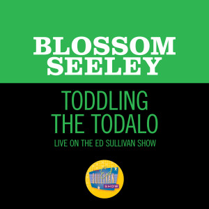 Blossom Seeley的專輯Toddling The Todalo (Live On The Ed Sullivan Show, April 10, 1960)