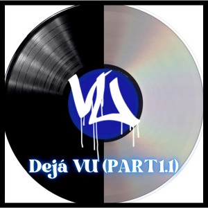 VU的專輯Dejá VU (PART 1.1) (Explicit)