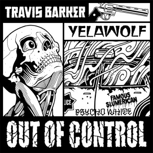 收聽Travis Barker的Out of Control (Explicit)歌詞歌曲