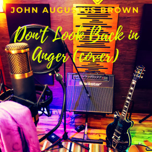 收聽John Augustus Brown的Don'T Look Back In Anger歌詞歌曲