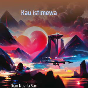 Dian Novita Sari的專輯Kau istimewa
