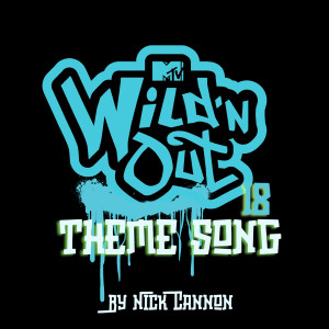 ดาวน์โหลดและฟังเพลง Wild 'N Out Theme Song 18 พร้อมเนื้อเพลงจาก Nick Cannon