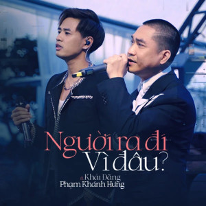 Listen to Người Ra Đi Vì Đâu song with lyrics from Phạm Khánh Hưng