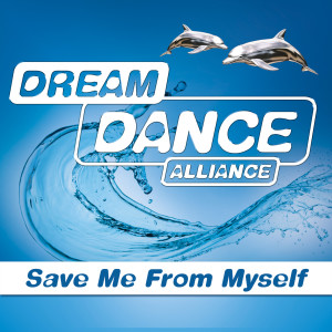 ดาวน์โหลดและฟังเพลง Save Me From Myself พร้อมเนื้อเพลงจาก Dream Dance Alliance