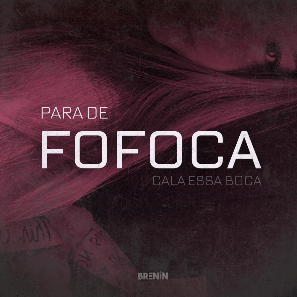 PARA DE FOFOCA, CALA ESSA BOCA (Explicit)