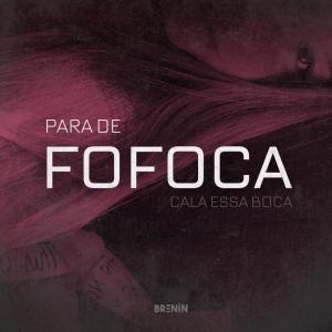 收聽DJ Brenin的PARA DE FOFOCA, CALA ESSA BOCA (Explicit)歌詞歌曲